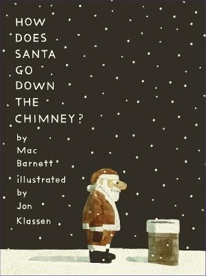 How Does Santa Go Down the Chimney?: A funny and magical Christmas story from iconic picture book creators Mac Barnett and Jon Klassen, perfect for gifting