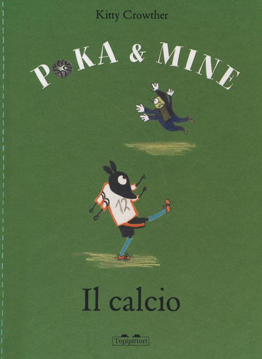Il calcio. Poka & Mine.