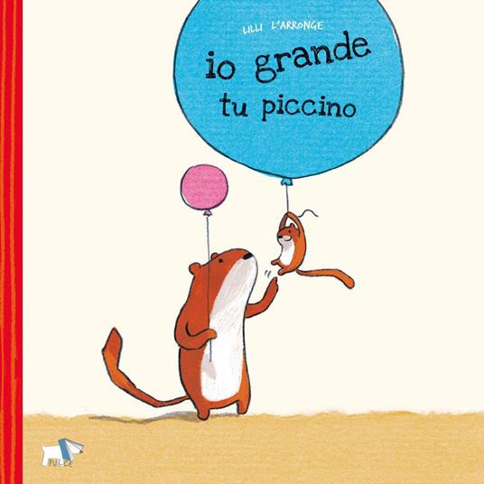 Io grande, tu piccino.