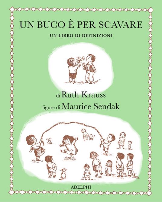 Un buco è per scavare.