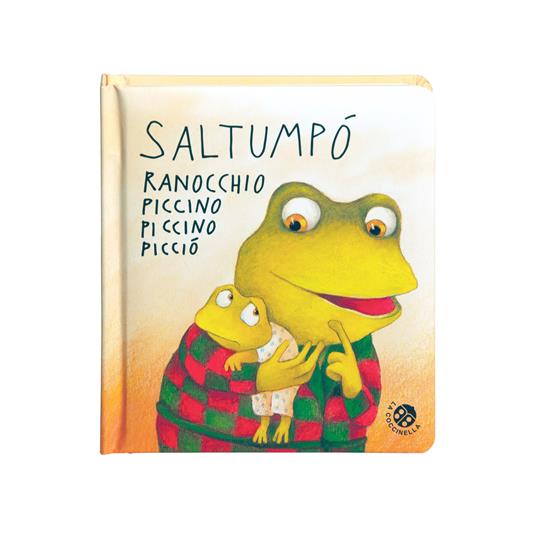 Saltumpò ranocchio piccino piccino picciò.