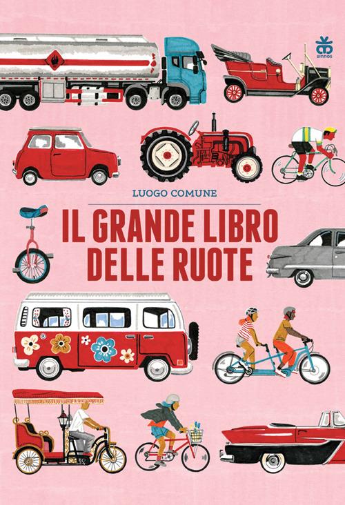 Il grande libro delle ruote. Ediz. ad alta leggibilità