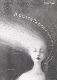 A una stella cadente-Upon a falling star-A une étoile filante. Ediz. multilingue italiano-inglese-francese