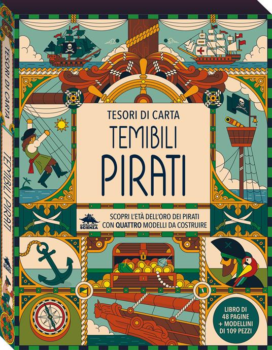 Temibili pirati. Scopri l'età dell'oro dei pirati con quattro modelli da costruire. Tesori di carta.. Con 4 modelli da costruire