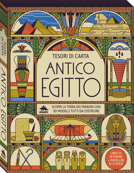 Antico Egitto. Scopri la terra dei faraoni con sei modelli tutti da costruire. Tesori di carta. Con 6 modelli da costruire