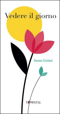 Vedere il giorno.