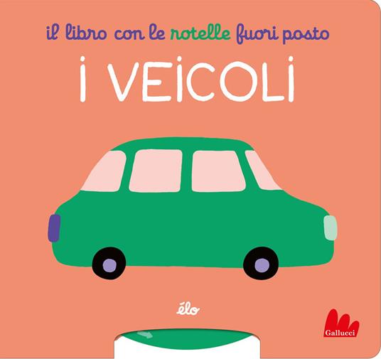 Il libro con le rotelle fuori posto. I veicoli.