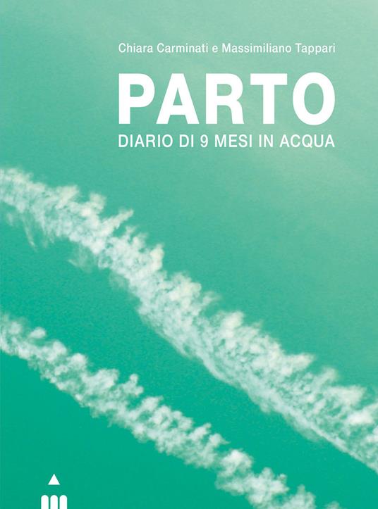 Parto. Diario di 9 mesi in acqua e in aria.