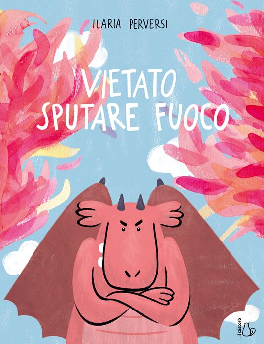 Vietato sputare fuoco. L'emozione della rabbia spiegata ai bambini.