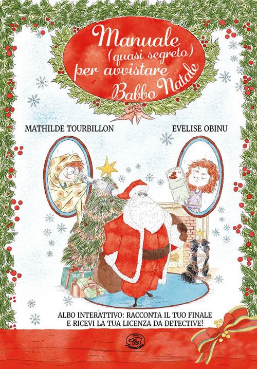 Manuale (quasi) segreto per avvistare Babbo Natale.. Con QR Code