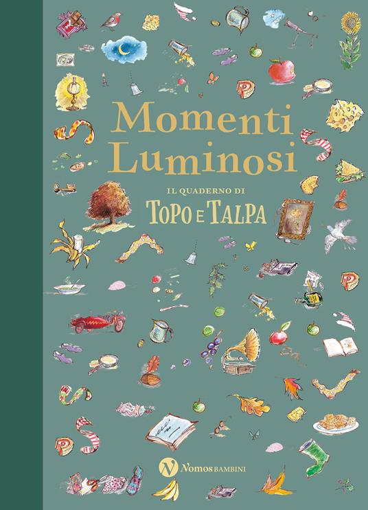 Momenti luminosi. Il quaderno di Topo e Talpa.