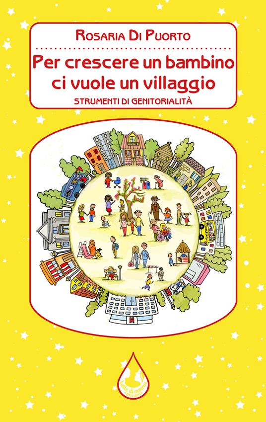 Per crescere un bambino ci vuole un villaggio. Strumenti di genitorialità