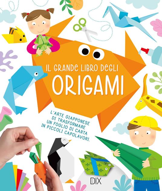 Il grande libro degli origami.