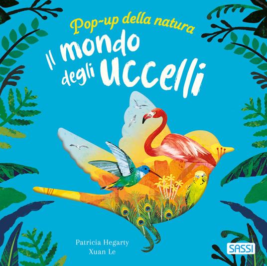 Il mondo degli uccelli. Pop-up della natura.