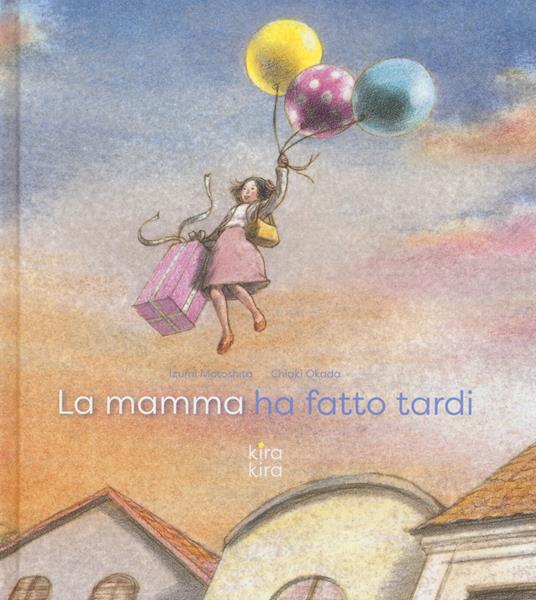 La mamma ha fatto tardi.