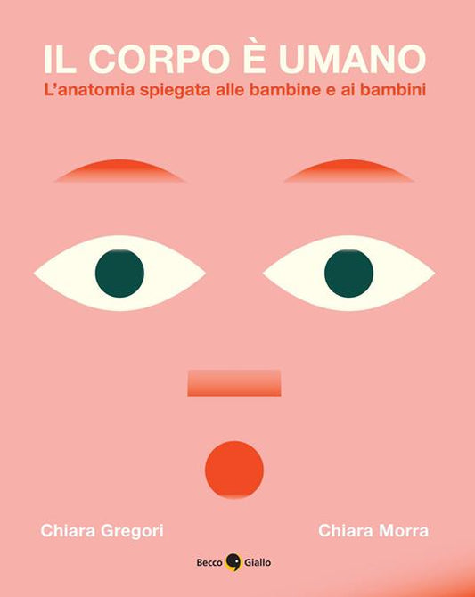 Il corpo è umano. L'anatomia spiegata alle bambine e ai bambini.