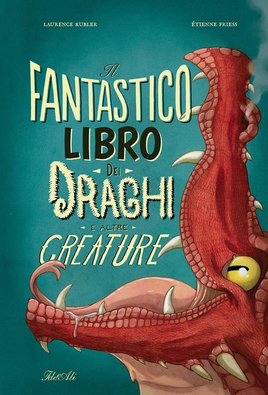 Il fantastico libro dei draghi e altre creature.