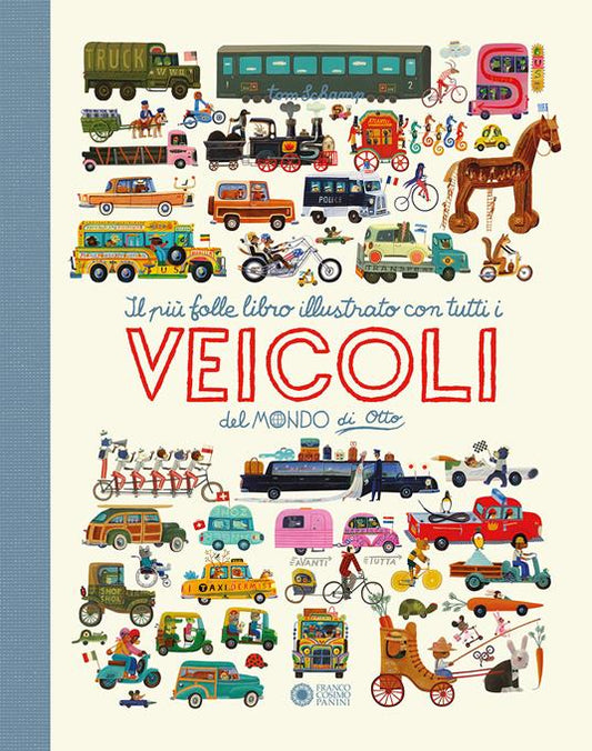 Il più folle e divertente libro illustrato con tutti i veicoli del mondo di Otto. Ediz. a colori