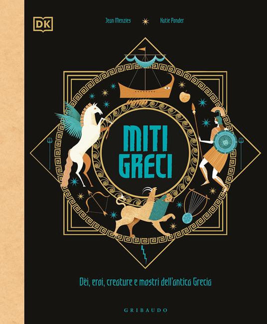Miti greci. Dèi, eroi, creature e mostri dell'Antica Grecia.