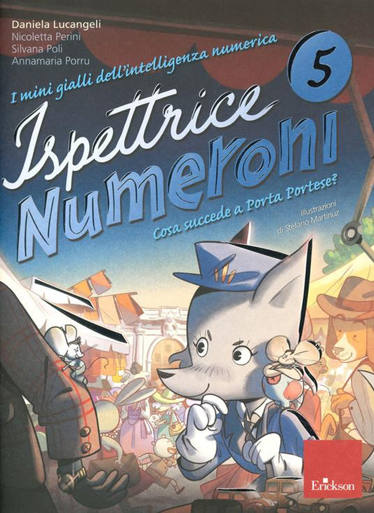 I mini gialli dell'intelligenza numerica. Vol. 5: Ispettrice Numeroni. Che cosa succede a Porta Portese?