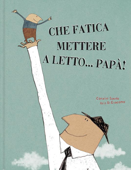 Che fatica mettere a letto... papà!