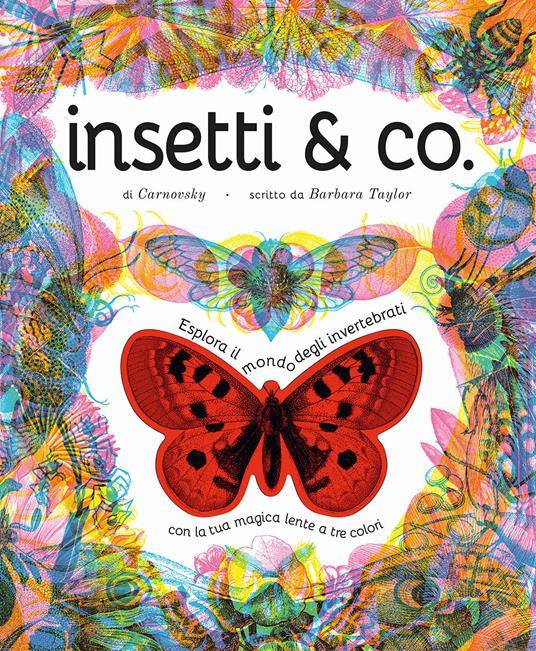 Insetti & co. Esplora il mondo degli invertebrati con la tua magica lente a 3 colori.. Con lenti colorate