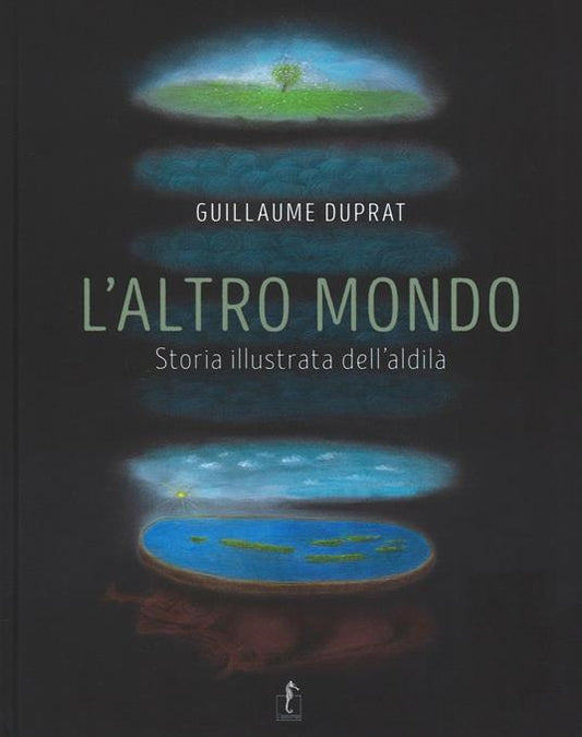 L' altro mondo. Storia illustrata dell'aldilà