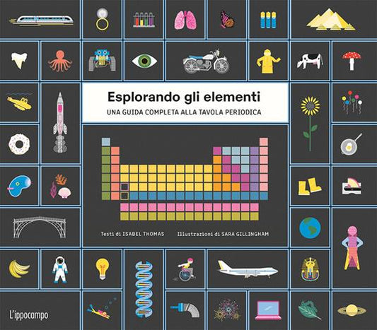 Esplorando gli elementi. Una guida completa alla tavola periodica. Con Poster