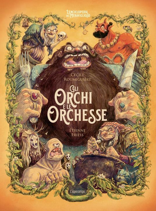 Gli orchi e le orchesse. L'enciclopedia del meraviglioso.