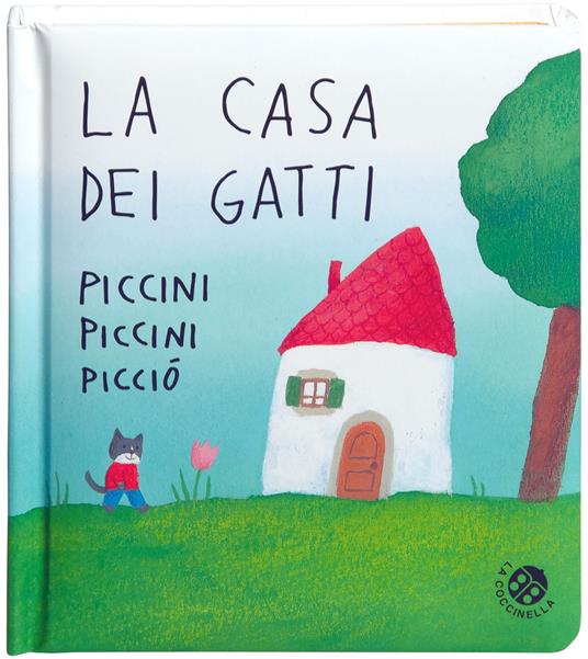 La casa dei gatti piccini piccini picciò.