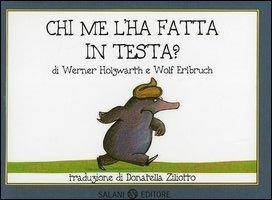 Chi me l'ha fatta in testa? Piccoli libri perfetti.