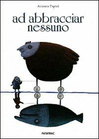 AD ABBRACCIAR NESSUNO