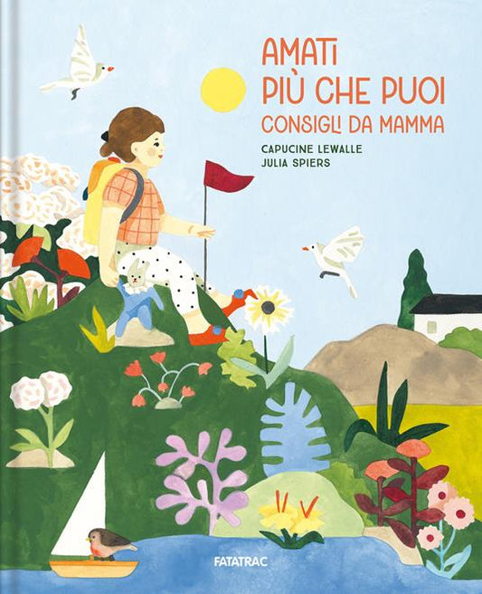 Amati più che puoi. Consigli da mamma. Ediz. a colori