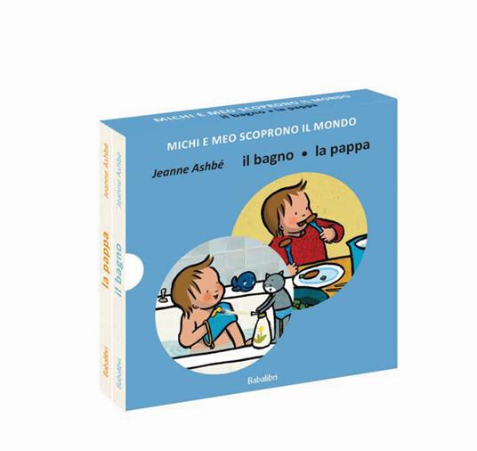 Il bagno/la pappa. Michi e Meo scoprono il mondo.