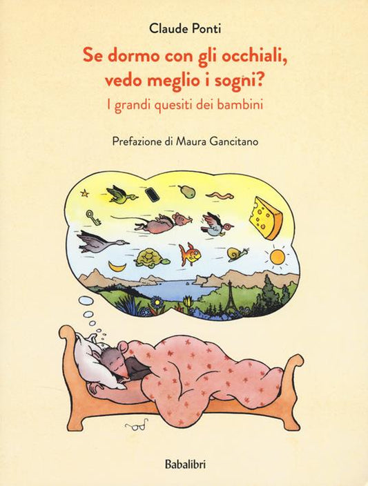 Se dormo con gli occhiali, vedo meglio i sogni? I grandi quesiti dei bambini.