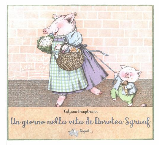 Un giorno nella vita di Dorotea Sgrunf