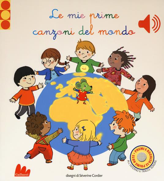 Le mie prime canzoni del mondo. Libro sonoro.