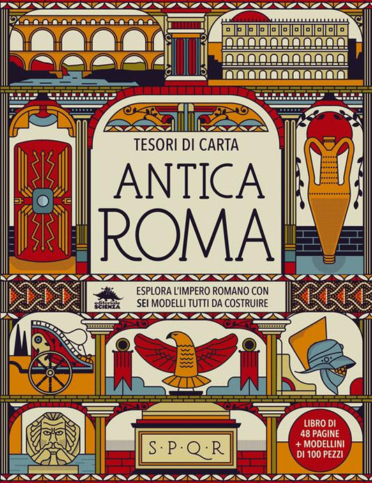 Antica Roma. Esplora l’Impero Romano con sei modelli tutti da costruire. Tesori di carta.. Con 6 modellini da costruire