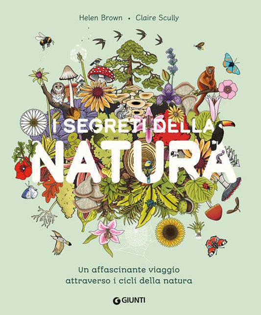 I segreti della natura. Un affascinante viaggio attraverso i cicli della natura.