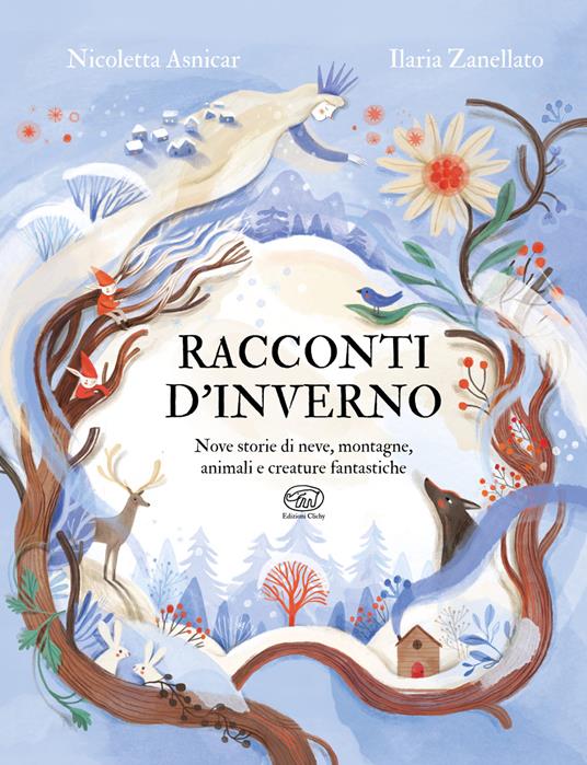 Racconti d'inverno. Nove storie di neve, montagne, animali e creature fantastiche.