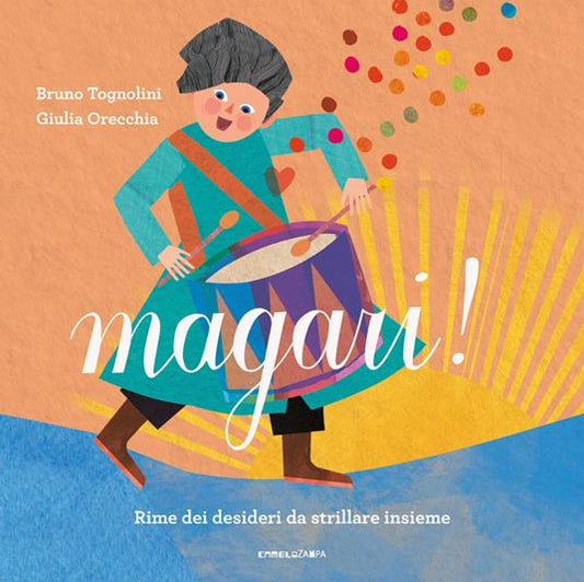 Magari! Rime dei desideri da strillare insieme. Ediz. a colori