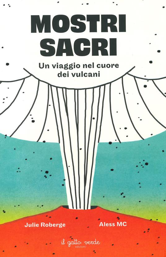 Mostri sacri. Un viaggio nel cuore dei vulcani.