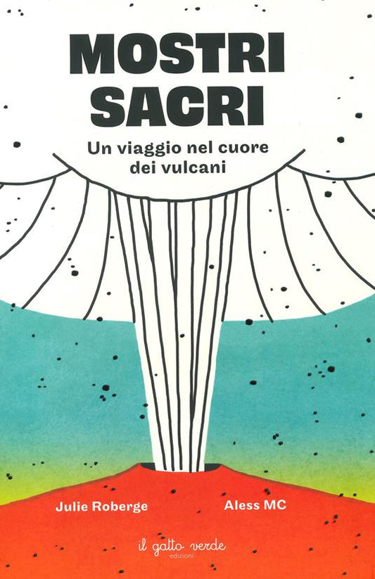 Mostri sacri. Un viaggio nel cuore dei vulcani.