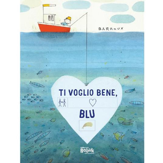 Ti voglio bene, Blu! Ediz. CAA